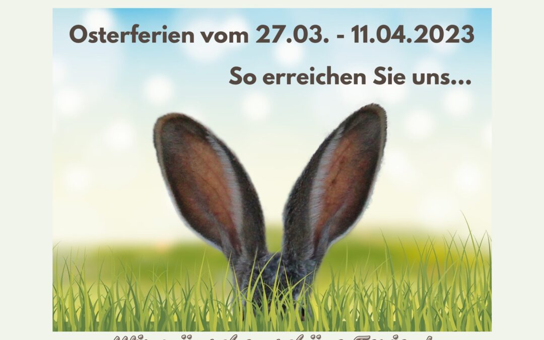 Erreichbarkeit in den Osterferien 2023